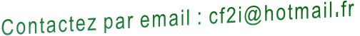 Contactez par email : cf2i@hotmail.fr